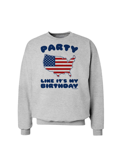 Party Like It's My Birthday - 4th of July Sweatshirt-Sweatshirts-TooLoud-AshGray-Small-Davson Sales