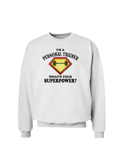 Personal Trainer - Superpower Sweatshirt-Sweatshirts-TooLoud-White-Small-Davson Sales