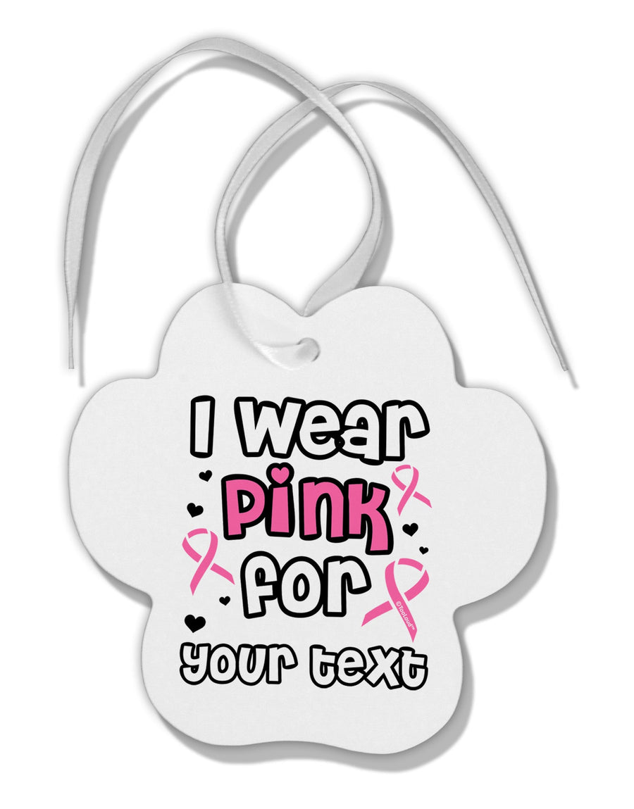 Personalized I Wear Pink for -Name- Breast Cancer Awareness Paw Print Shaped Ornament-Ornament-TooLoud-White-Davson Sales