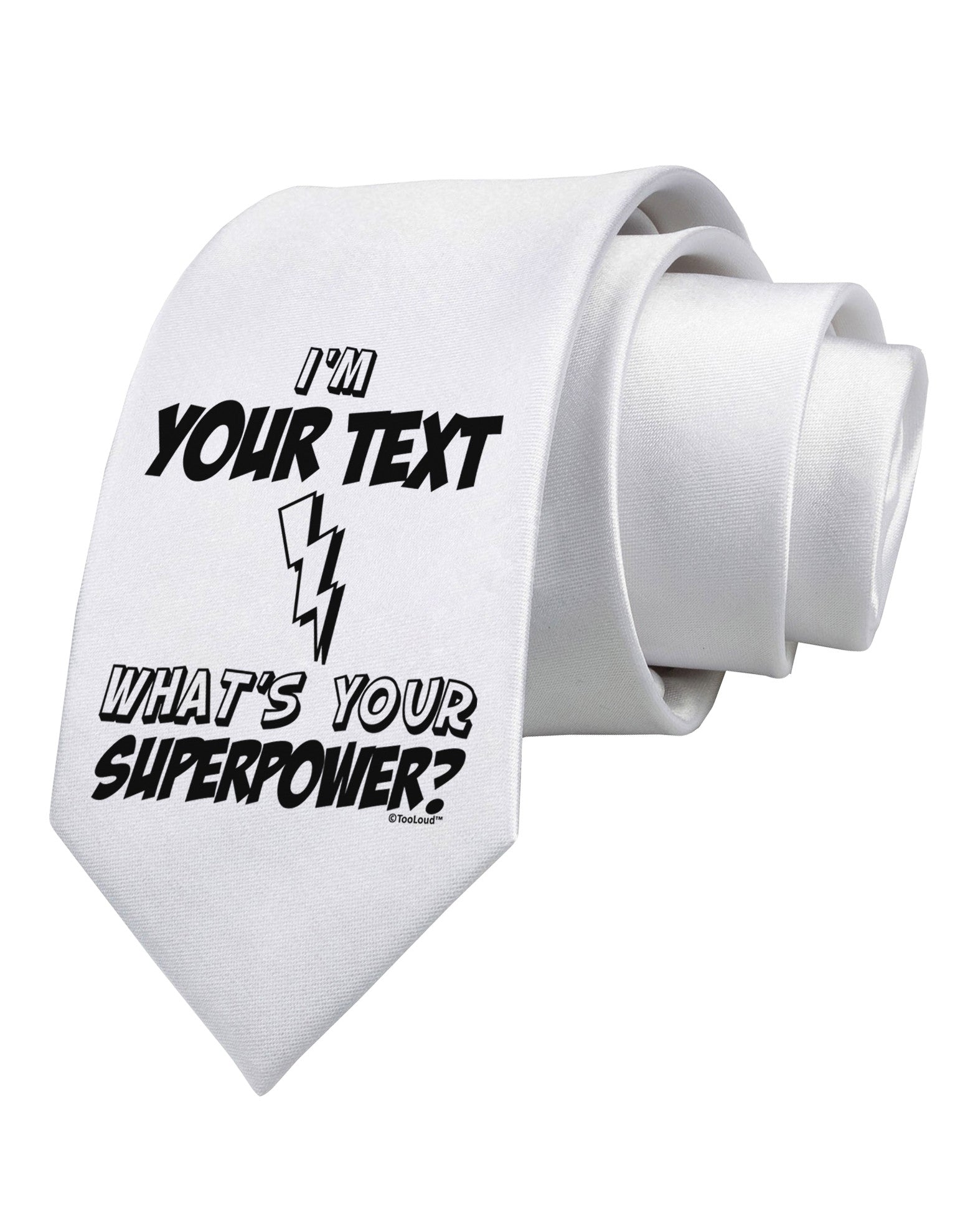 Personalized I'm -Customizable- What's Your Superpower Printed White Necktie