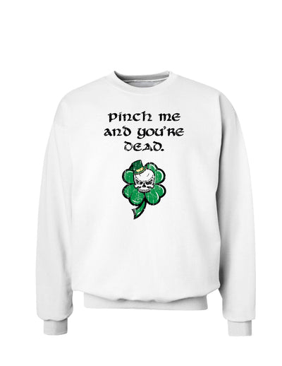 Pinch Me Youre Dead St. Patrick's Day Sweatshirt-Sweatshirts-TooLoud-White-Small-Davson Sales