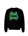 Pinch Proof - St. Patrick's Day Adult Dark Sweatshirt by TooLoud-Sweatshirts-TooLoud-Black-Small-Davson Sales