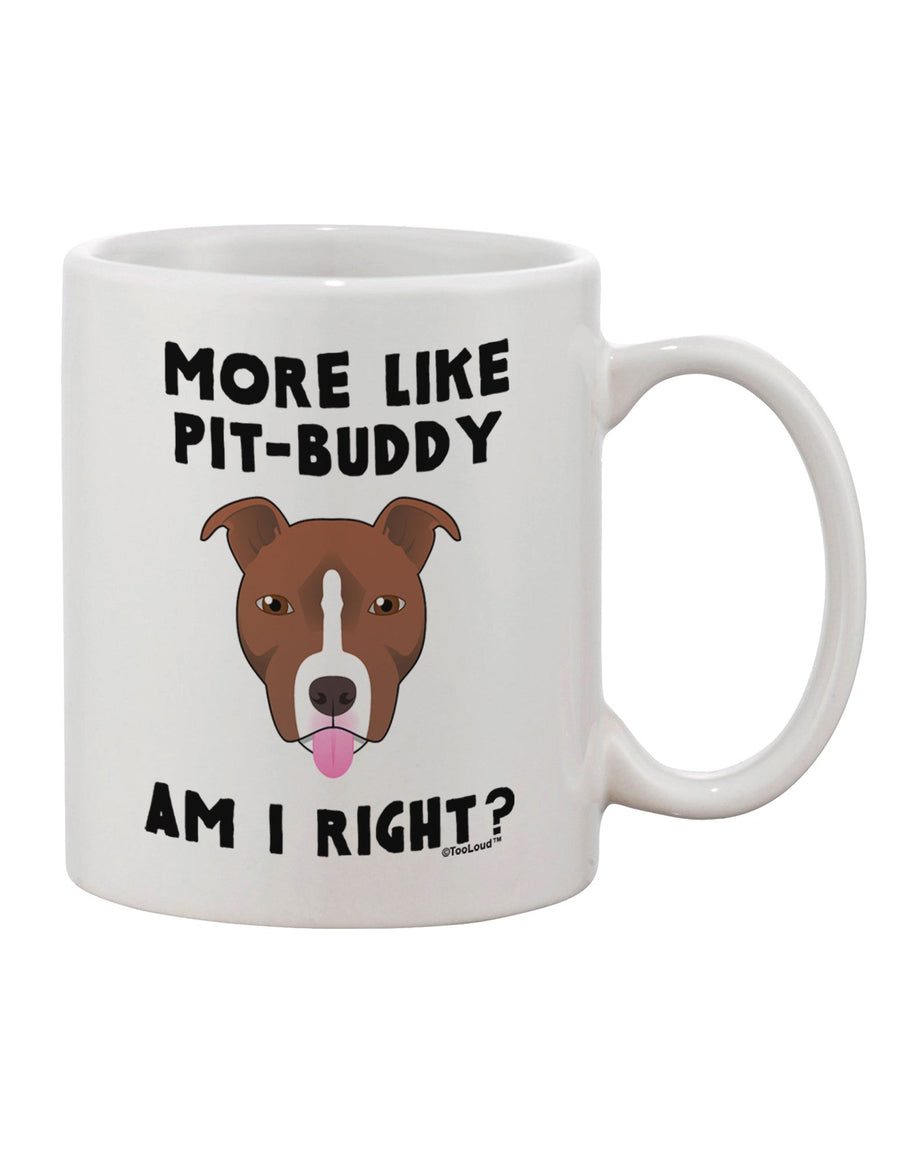 Pit Buddy Printed 11 oz Coffee Mug - Expertly Crafted Drinkware by TooLoud-11 OZ Coffee Mug-TooLoud-White-Davson Sales