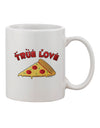 Pizza Printed 11 oz Coffee Mug - Perfect for True Love - TooLoud-11 OZ Coffee Mug-TooLoud-White-Davson Sales