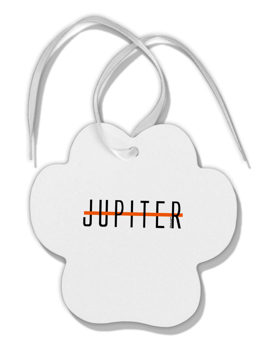 Planet Jupiter Earth Text Only Paw Print Shaped Ornament by TooLoud-Ornament-TooLoud-White-Davson Sales