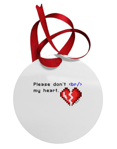 Please Don't Break My Heart Code Circular Metal Ornament-Ornament-TooLoud-White-Davson Sales