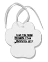 Plugging Your Computer In Paw Print Shaped Ornament by TooLoud-Ornament-TooLoud-White-Davson Sales