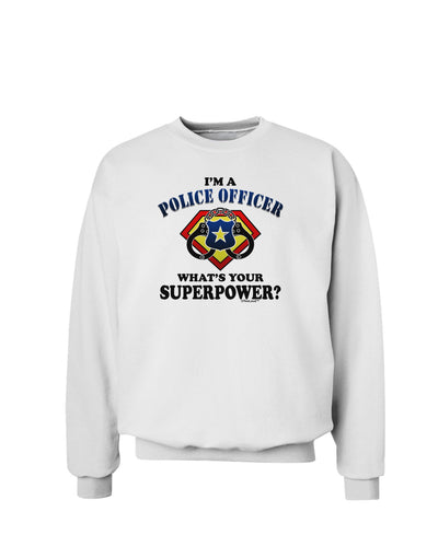 Police Officer - Superpower Sweatshirt-Sweatshirts-TooLoud-White-Small-Davson Sales