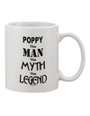 Poppy: The Legendary Man, Immortalized on a Printed 11 oz Coffee Mug - TooLoud-11 OZ Coffee Mug-TooLoud-White-Davson Sales