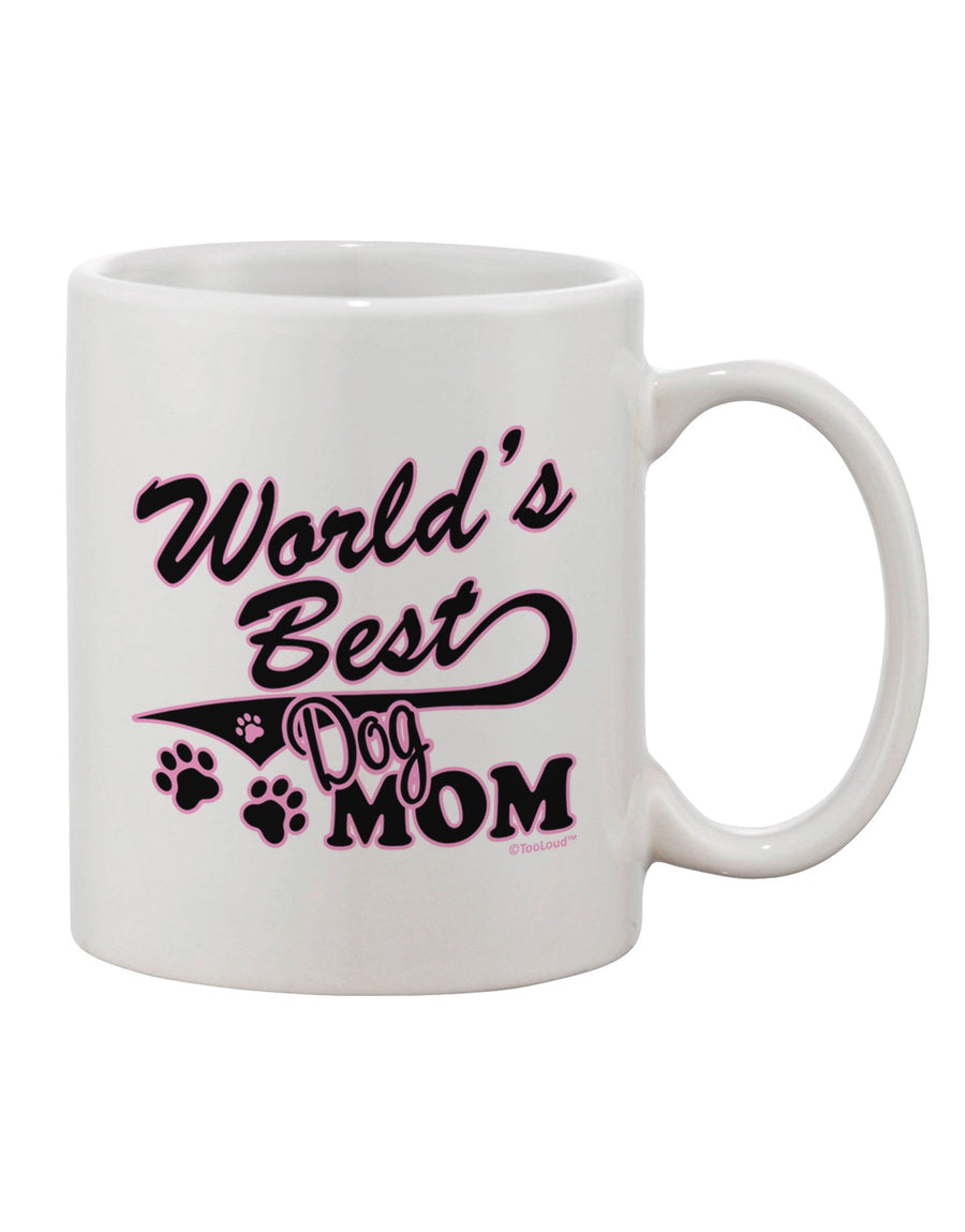 Premium 11 oz Coffee Mug for the Ultimate Dog Mom - TooLoud-11 OZ Coffee Mug-TooLoud-White-Davson Sales