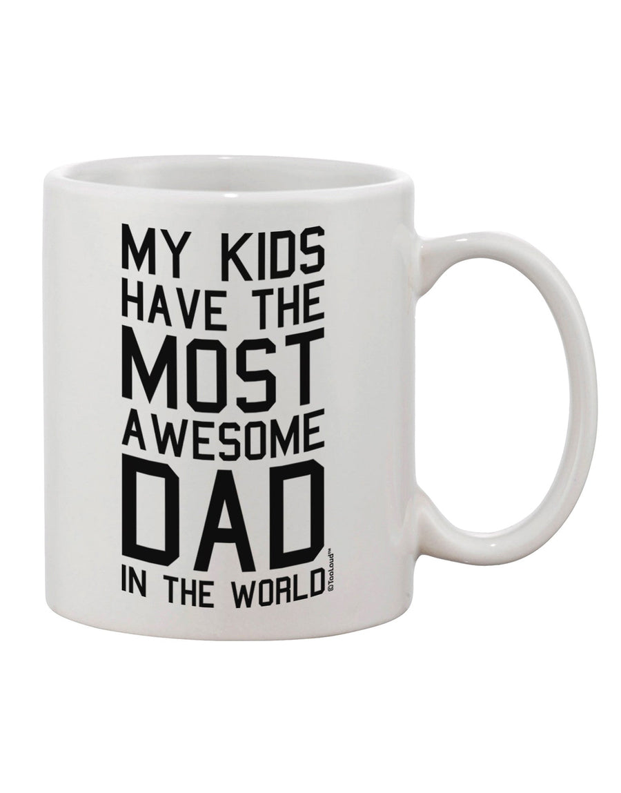 Premium 11 oz Coffee Mug for the World's Most Awesome Dad - TooLoud-11 OZ Coffee Mug-TooLoud-White-Davson Sales