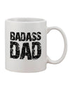 Premium Quality Badass Dad 11 oz Coffee Mug - Expertly Crafted by TooLoud-11 OZ Coffee Mug-TooLoud-White-Davson Sales