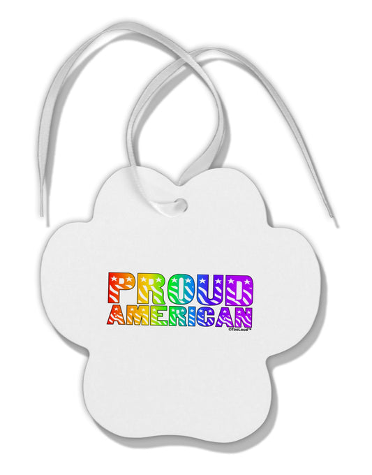 Proud American Rainbow Text Paw Print Shaped Ornament by TooLoud-Ornament-TooLoud-White-Davson Sales