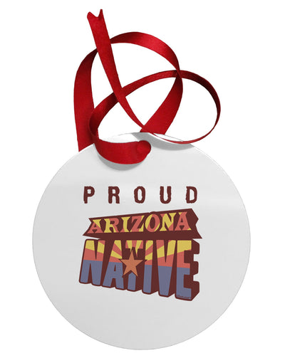 Proud Arizona Native Circular Metal Ornament-Ornament-TooLoud-White-Davson Sales