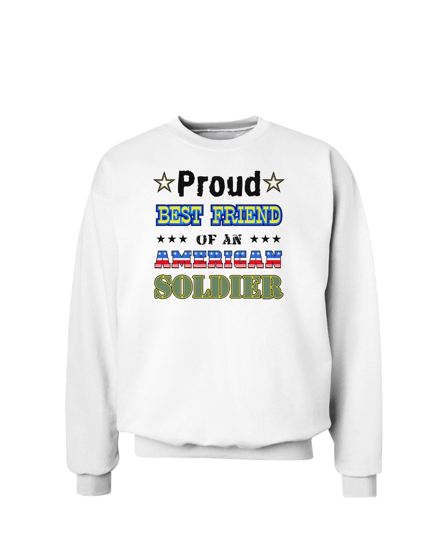 Proud Best Friend of an American Soldier Sweatshirt-Sweatshirts-TooLoud-White-Small-Davson Sales