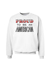 Proud to be an American Sweatshirt-Sweatshirts-TooLoud-White-Small-Davson Sales