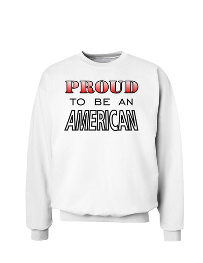 Proud to be an American Sweatshirt-Sweatshirts-TooLoud-White-Small-Davson Sales