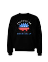 Proud To Be Libertarian Adult Dark Sweatshirt-Sweatshirts-TooLoud-Black-Small-Davson Sales