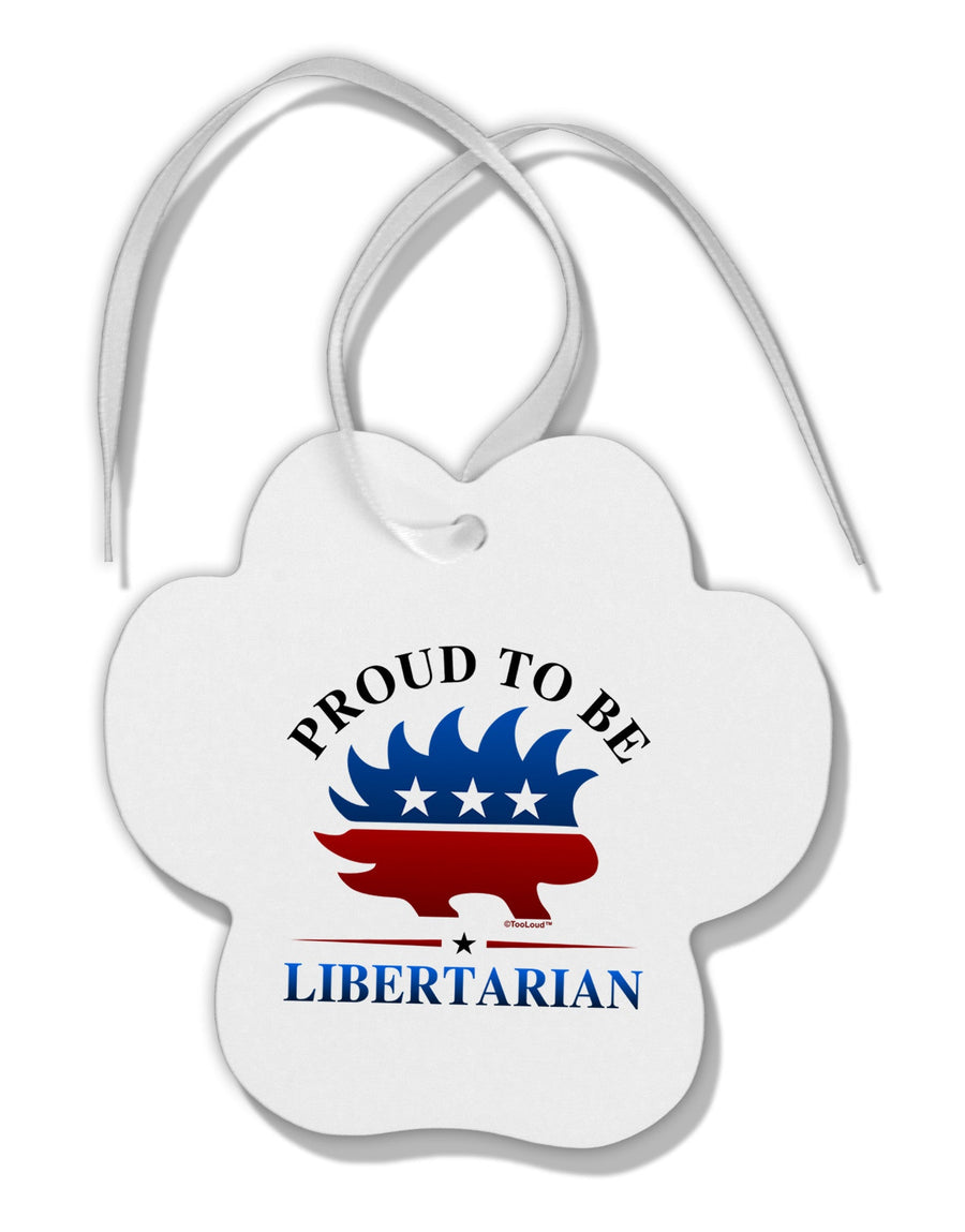 Proud To Be Libertarian Paw Print Shaped Ornament-Ornament-TooLoud-White-Davson Sales