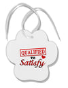 Qualified To Satisfy Paw Print Shaped Ornament-Ornament-TooLoud-White-Davson Sales