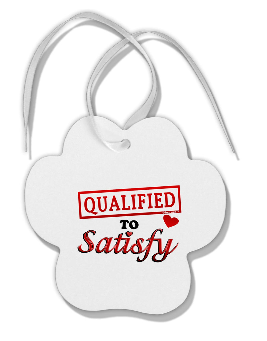 Qualified To Satisfy Paw Print Shaped Ornament-Ornament-TooLoud-White-Davson Sales