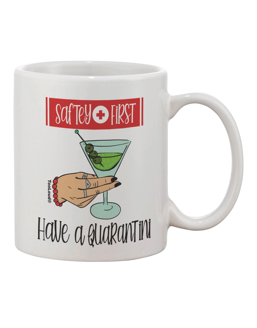 TooLoud Safety First Have a Quarantini Printed 11oz Coffee Mug