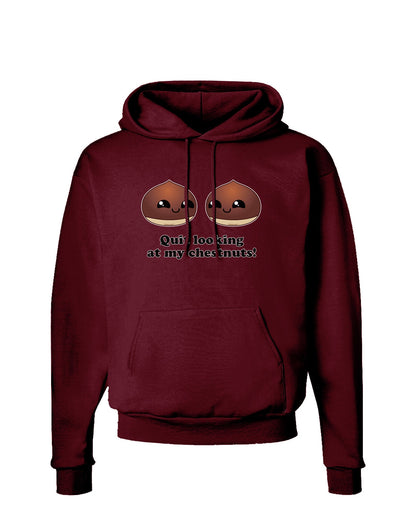 Quit Looking At My Chestnuts - Funny Dark Hoodie Sweatshirt-Hoodie-TooLoud-Maroon-Small-Davson Sales