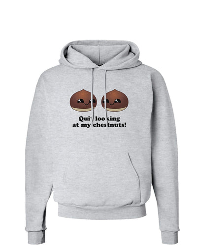 Quit Looking At My Chestnuts - Funny Hoodie Sweatshirt-Hoodie-TooLoud-AshGray-Small-Davson Sales