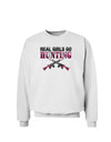 Real Girls Go Hunting Sweatshirt-Sweatshirts-TooLoud-White-Small-Davson Sales