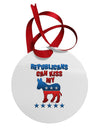 Republicans Can Kiss My - Democrat Circular Metal Ornament-Ornament-TooLoud-White-Davson Sales