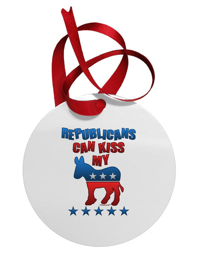 Republicans Can Kiss My - Democrat Circular Metal Ornament-Ornament-TooLoud-White-Davson Sales