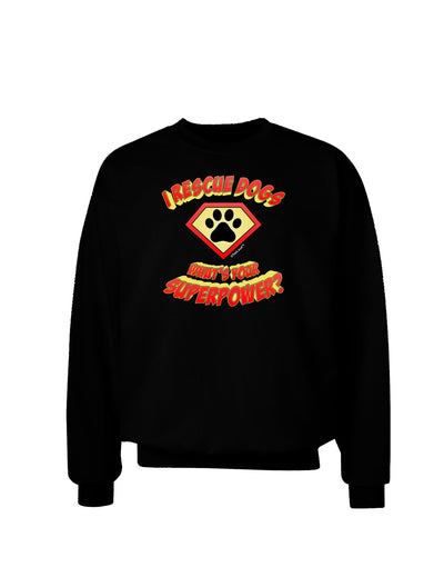 Rescue Dogs - Superpower Adult Dark Sweatshirt-Sweatshirts-TooLoud-Black-Small-Davson Sales