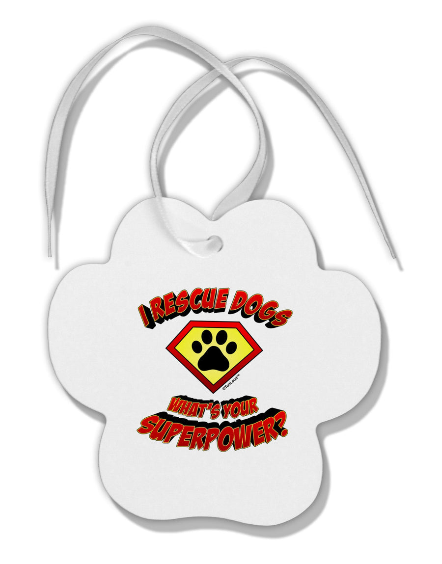 Rescue Dogs - Superpower Paw Print Shaped Ornament-Ornament-TooLoud-White-Davson Sales