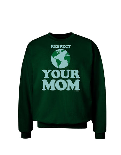 Respect Your Mom - Mother Earth Design - Color Adult Dark Sweatshirt-Sweatshirts-TooLoud-Deep-Forest-Green-Small-Davson Sales