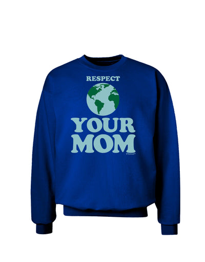 Respect Your Mom - Mother Earth Design - Color Adult Dark Sweatshirt-Sweatshirts-TooLoud-Deep-Royal-Blue-Small-Davson Sales