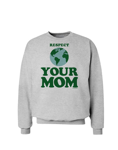 Respect Your Mom - Mother Earth Design - Color Sweatshirt-Sweatshirts-TooLoud-AshGray-Small-Davson Sales
