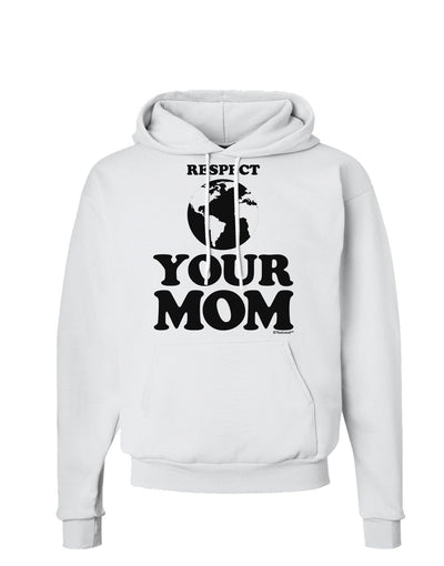 Respect Your Mom - Mother Earth Design Hoodie Sweatshirt-Hoodie-TooLoud-White-Small-Davson Sales