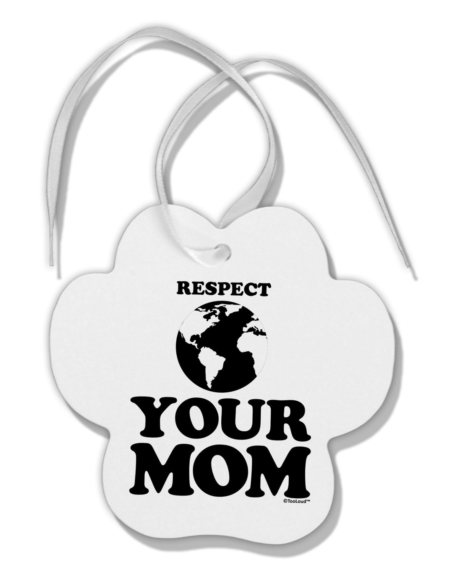 Respect Your Mom - Mother Earth Design Paw Print Shaped Ornament-Ornament-TooLoud-White-Davson Sales