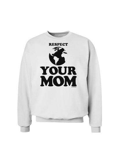 Respect Your Mom - Mother Earth Design Sweatshirt-Sweatshirts-TooLoud-White-Small-Davson Sales