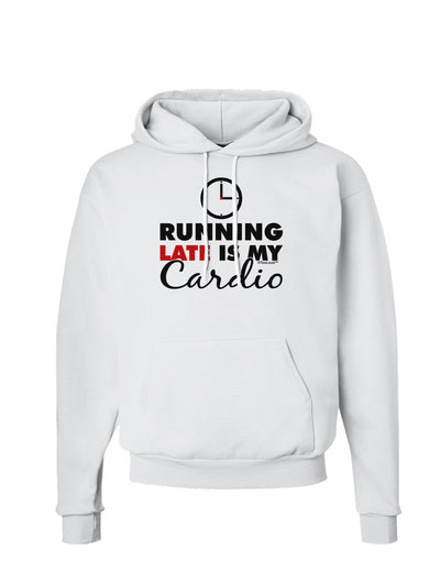 Running Late Is My Cardio Hoodie Sweatshirt-Hoodie-TooLoud-White-Small-Davson Sales