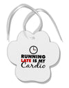 Running Late Is My Cardio Paw Print Shaped Ornament-Ornament-TooLoud-White-Davson Sales