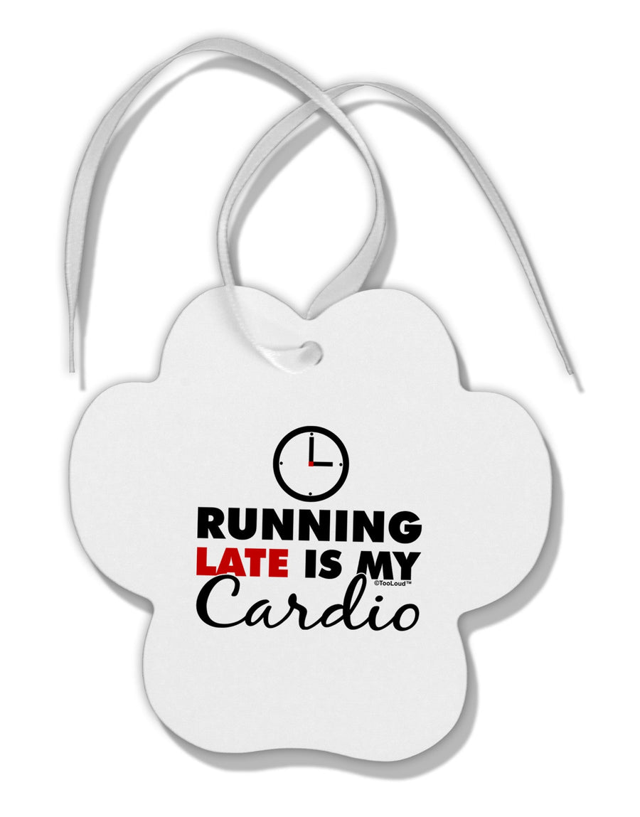 Running Late Is My Cardio Paw Print Shaped Ornament-Ornament-TooLoud-White-Davson Sales