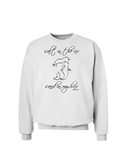 Salt in the Air Sand in My Hair - Mermaid Sweatshirt-Sweatshirts-TooLoud-White-Small-Davson Sales