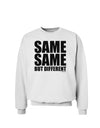 Same Same But Different Sweatshirt