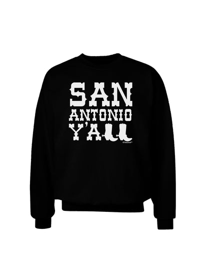 San Antonio Y'all - Boots - Texas Pride Adult Dark Sweatshirt by TooLoud-Sweatshirts-TooLoud-Black-Small-Davson Sales