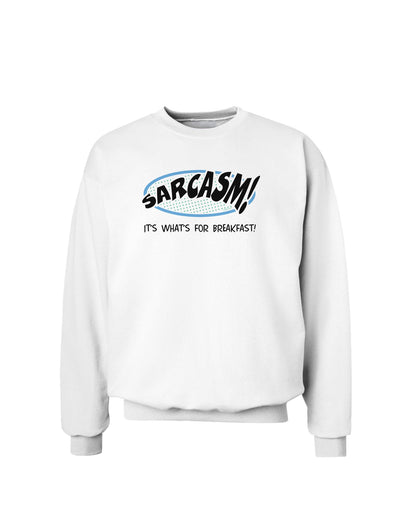 Sarcasm It's What's For Breakfast Sweatshirt-Sweatshirts-TooLoud-White-Small-Davson Sales