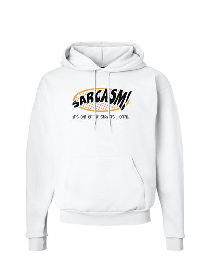 Sarcasm One Of The Services That I Offer Hoodie Sweatshirt-Hoodie-TooLoud-White-Small-Davson Sales