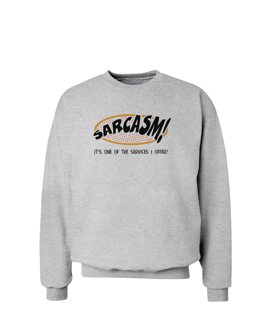 Sarcasm One Of The Services That I Offer Sweatshirt-Sweatshirts-TooLoud-White-Small-Davson Sales