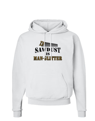 Sawdust is Man Glitter Hoodie Sweatshirt by TooLoud-Hoodie-TooLoud-White-Small-Davson Sales