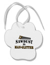 Sawdust is Man Glitter Paw Print Shaped Ornament by TooLoud-Ornament-TooLoud-White-Davson Sales